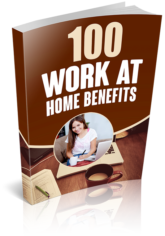 100 Work At Home Benefits
